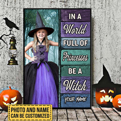 Personalized In A World Full Of Princesses Be A Witch Poster & Canvas